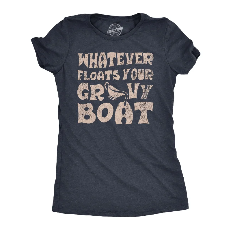 Whatever Floats Your Gravy Boat Women's T Shirt-- Machine Wash Dry Clean Hand Wash